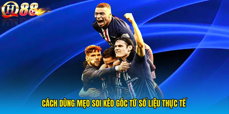 Cách dùng Mẹo soi kèo góc từ số liệu thực tế