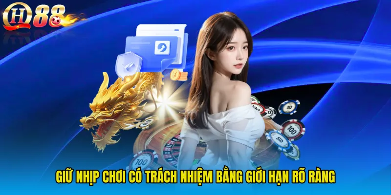Giữ nhịp Chơi có trách nhiệm bằng giới hạn rõ ràng