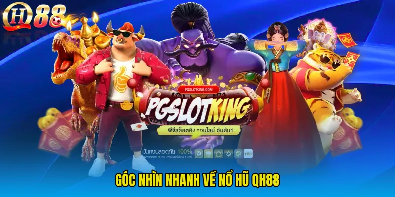 Góc nhìn nhanh về Nổ Hũ QH88