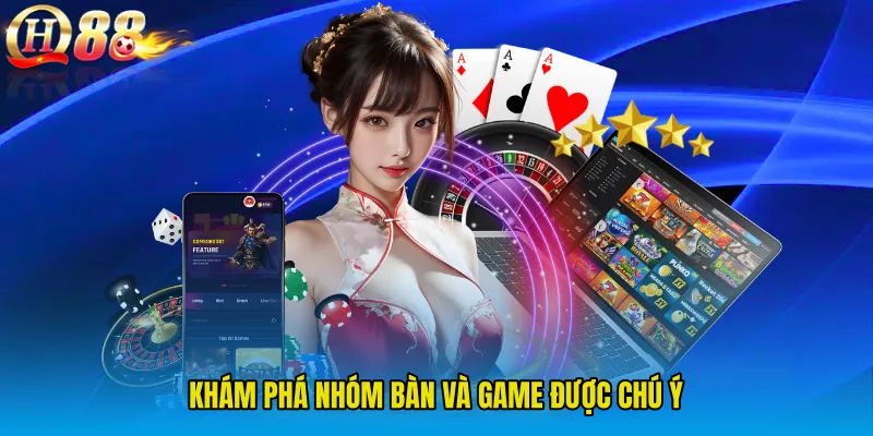 Khám phá nhóm bàn và game được chú ý