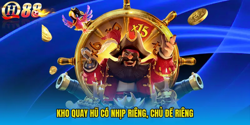 Kho quay hũ có nhịp riêng, chủ đề riêng