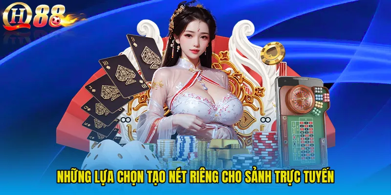 Những lựa chọn tạo nét riêng cho sảnh trực tuyến