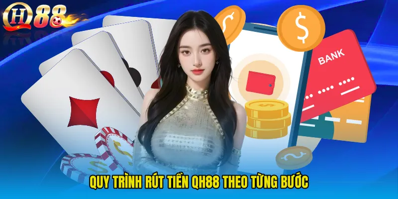 Quy trình Rút Tiền QH88 theo từng bước