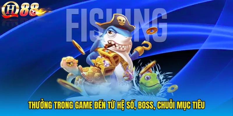 Thưởng trong game đến từ hệ số, boss, chuỗi mục tiêu