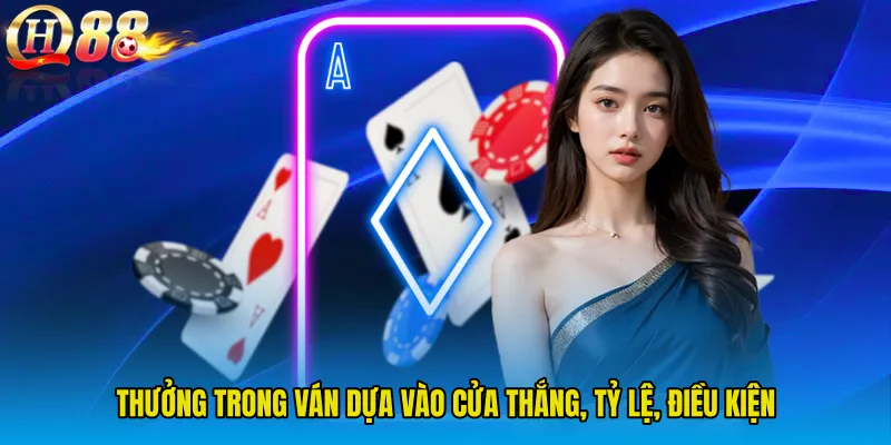 Thưởng trong ván dựa vào cửa thắng, tỷ lệ, điều kiện