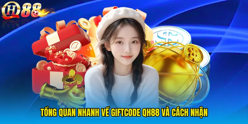 Tổng quan nhanh về GIFTCODE QH88 và cách nhận